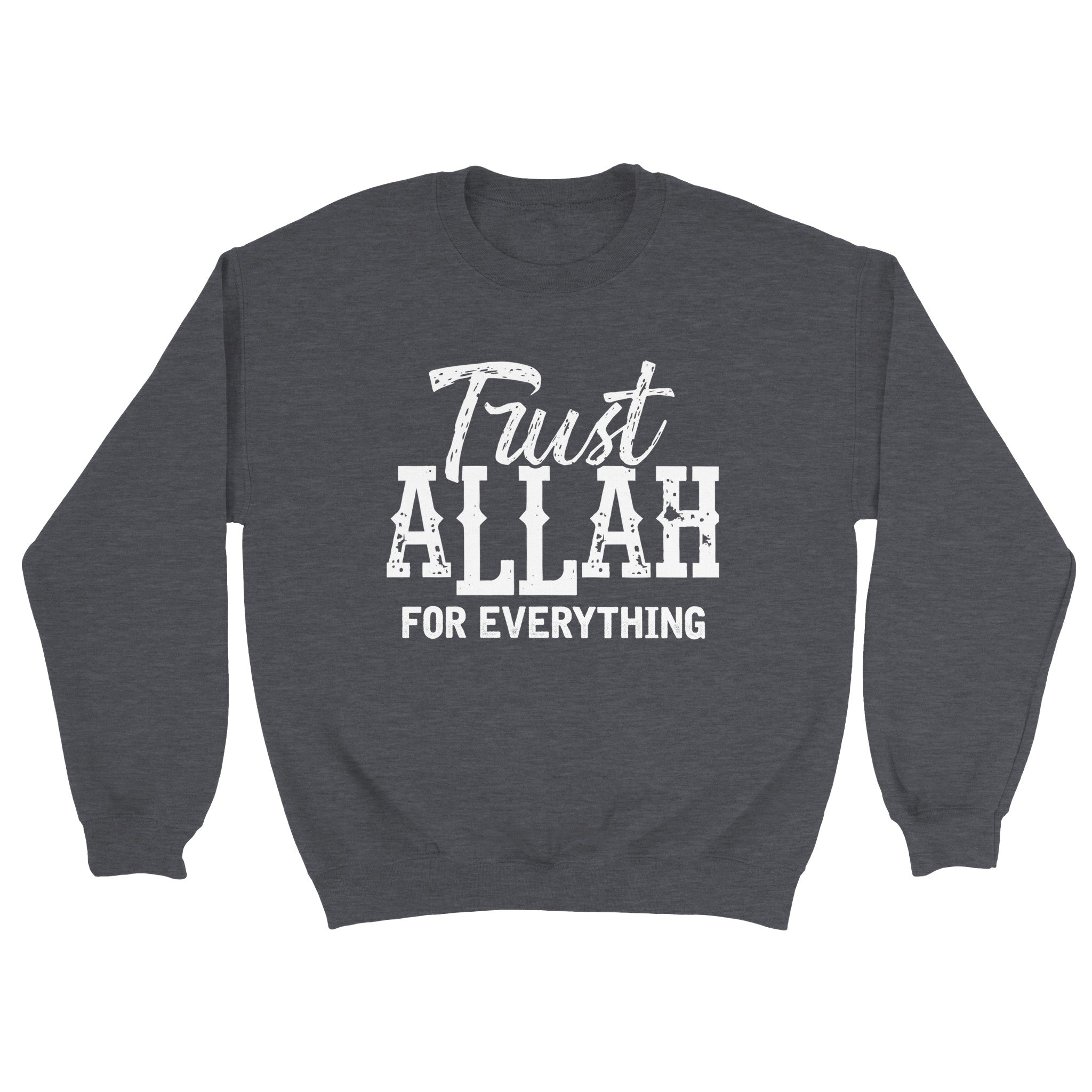 Classic Unisex Crewneck Sweatshirt | TRUST ALLAH FOR EVERYTHING