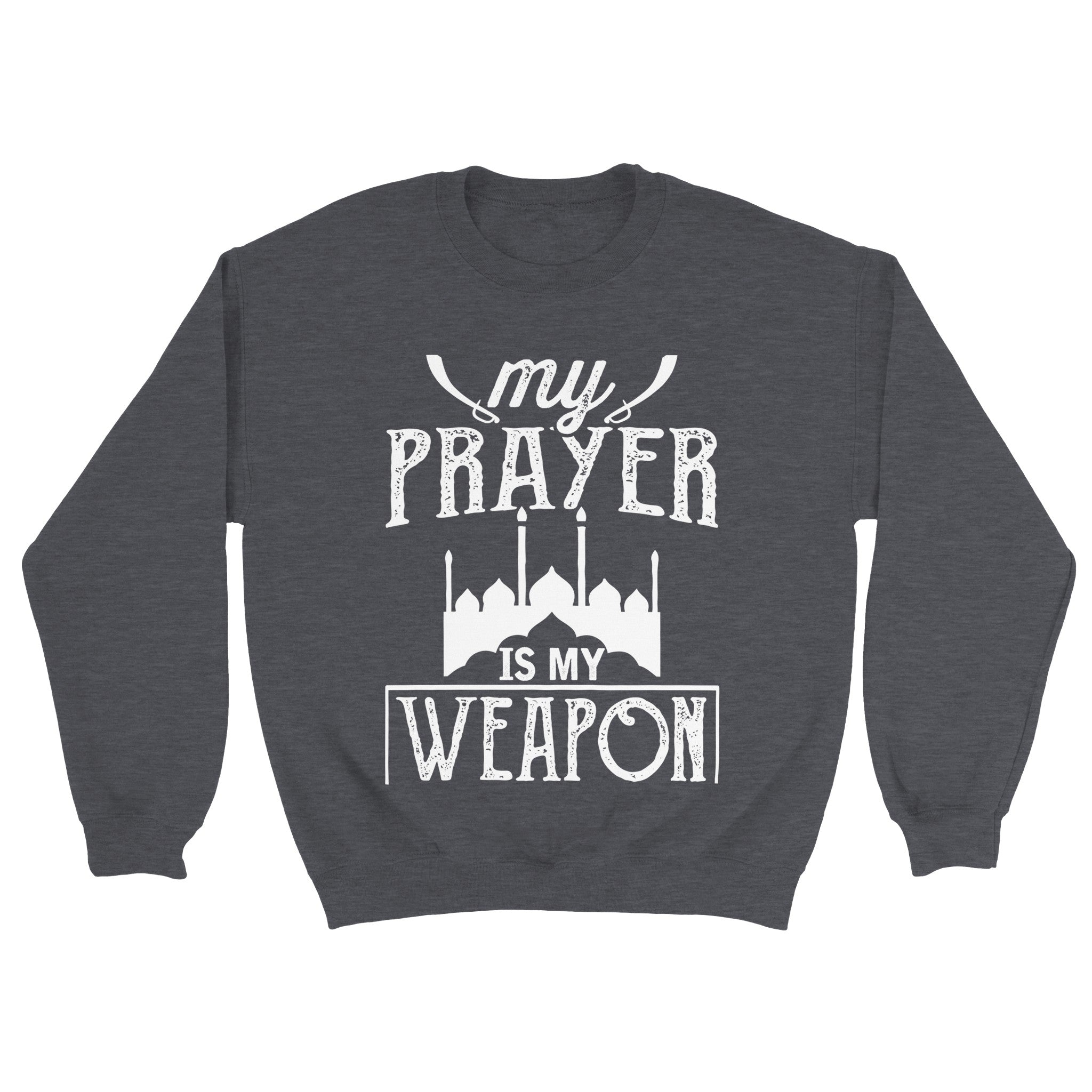 Classic Unisex Crewneck Sweatshirt | MY PRAYER IS MY WEAPON